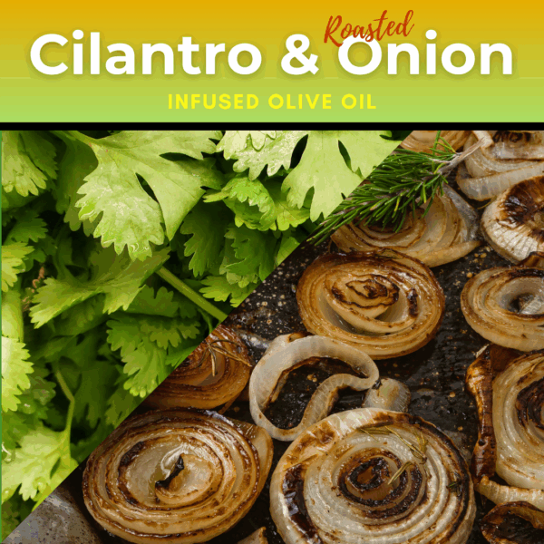 Cilantro & Roasted Onion Infused Olive Oil